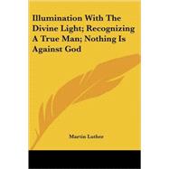 Illumination With the Divine Light; Recognizing a True Man; Nothing Is Against God
