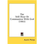 The Still Hour or Communion With God