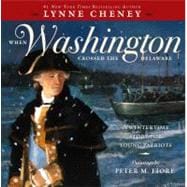 When Washington Crossed the Delaware A Wintertime Story for Young Patriots