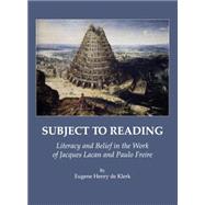 Subject to Reading: Literacy and Belief in the Work of Jacques Lacan and Paulo Freire