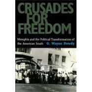 Crusades for Freedom : Memphis and the Political Transformation of the American South,9781604734232