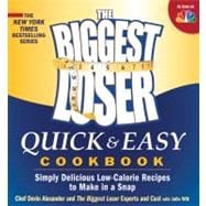 The Biggest Loser Quick & Easy Cookbook Simply Delicious Low-calorie Recipes to Make in a Snap
