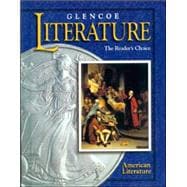 Glencoe Literature: The Reader's Choice, Grade 11, American Literature, Student Edition
