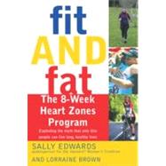 Fit and Fat The 8-Week Heart Zones Program