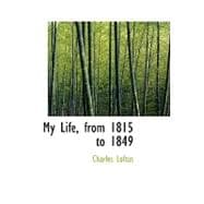 My Life, from 1815 to 1849