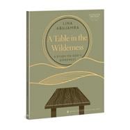 A Table in the Wilderness A Study on God's Goodness