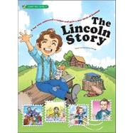 The Lincoln Story: A Boy from Humble Beginnings Later Becomes President of the United States