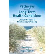 Pathways through Long-Term Health Conditions Lifestyle Medicine to Maximise Your Wellbeing