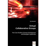 Virtual Collaborative Groups: Two Case Studies of Group Development and Emergent Leadership