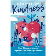 Stories of Kindness How Singapore came together to battle a pandemic