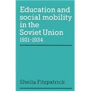 Education and Social Mobility in the Soviet Union 1921â€“1934