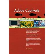 Adobe Captivate The Ultimate Step-By-Step Guide