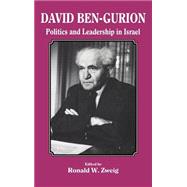 David Ben-Gurion: Politics and Leadership in Israel