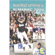Baseball America 2004 Almanac : A Comprehensive Review of the 2003 Season