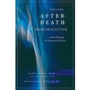 Induced After-Death Communication: A New Therapy for Healing Grief and Trauma