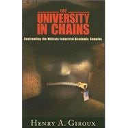 University in Chains: Confronting the Military-industrial-academic Complex