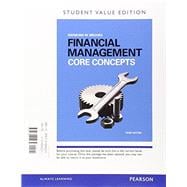 Financial Management Core Concepts, Student Value Edition Plus MyFinanceLab with Pearson eText -- Access Card Package
