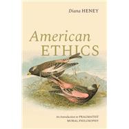 American Ethics An Introduction to Pragmatist Moral Philosophy
