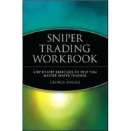 Sniper Trading Workbook : Step-by-Step Exercises to Help You Master Sniper Trading