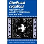 Distributed Cognitions: Psychological and Educational Considerations