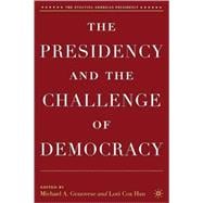 The Presidency and the Challenge of Democracy