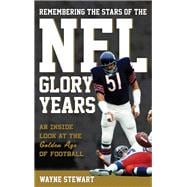 Remembering the Stars of the NFL Glory Years An Inside Look at the Golden Age of Football
