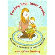 Finding Your Inner Mama Women Reflect on the Challenges and Rewards of Motherhood