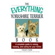 The Everything Yorkshire Terrier Book