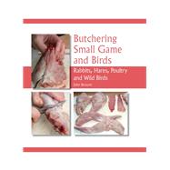 Butchering Small Game and Birds Rabbits, Hares, Poultry and Wild Birds