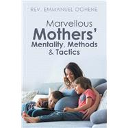Marvellous Mothers’ Mentality, Methods & Tactics