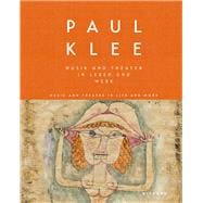 Paul Klee Music and Theatre in Life and Work