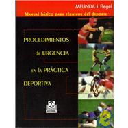 Procedimientos de Urgencia En La Practica Deportiva: Manual Basico Para Tecnicos del DePorte