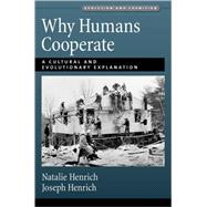 Why Humans Cooperate A Cultural and Evolutionary Explanation