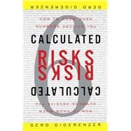 Calculated Risks How to Know When Numbers Deceive You