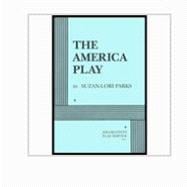 The America Play - Acting Edition