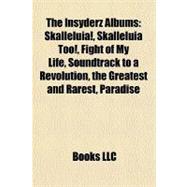 Insyderz Albums : Skalleluia!, Skalleluia Too!, Fight of My Life, Soundtrack to a Revolution, the Greatest and Rarest, Paradise