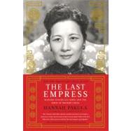The Last Empress : Madame Chiang Kai-shek and the Birth of Modern China