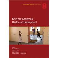 Disease Control Priorities, Third Edition (Volume 8) Child and Adolescent Health and Development