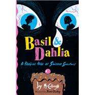 Basil & Dahlia A Tragical Tale of Sinister Sweetness