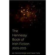The Hennessy Book of Irish Fiction 2005-2015