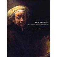 Rembrandt and the Golden Age of Dutch Art : Treasures from the Rijksmuseum, Amsterdam