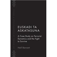 Euskadi Ta Askatasuna A Case Study on Terrorist Dynamics and the Fight to Survive