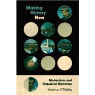 Making History New Modernism and Historical Narrative