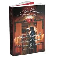 Mistletoe Kisses : A Soldier's Tale A Winter Night's Tale A Twelfth Night Tale