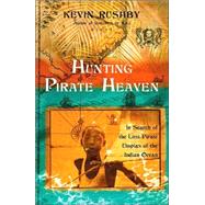 Hunting Pirate Heaven In Search of the Lost Pirate Utopias of the Indian Ocean