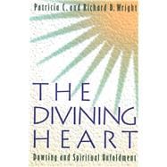 The Divining Heart: Dowsing and Spiritual Unfoldment