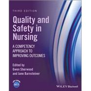 Quality and Safety in Nursing: A Competency Approach to Improving Outcomes
