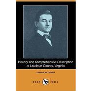 History and Comprehensive Description of Loudoun County, Virginia (Dodo Press)