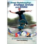 Street Skateboarding: Endless Grinds and Slides An Instructional Look at Curb Tricks