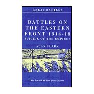 Battles on the Eastern Front 1914-18 : Suicide of the Empires,9781900624237